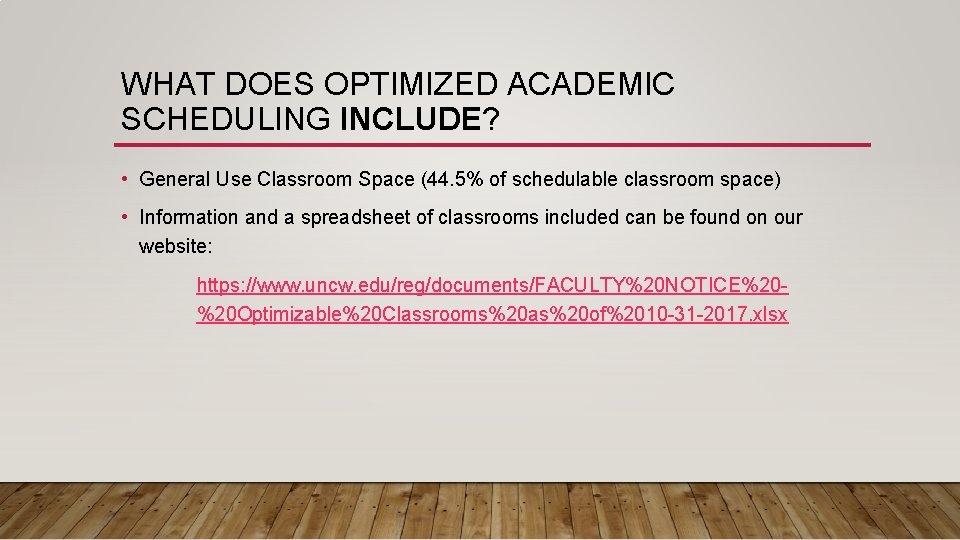 WHAT DOES OPTIMIZED ACADEMIC SCHEDULING INCLUDE? • General Use Classroom Space (44. 5% of