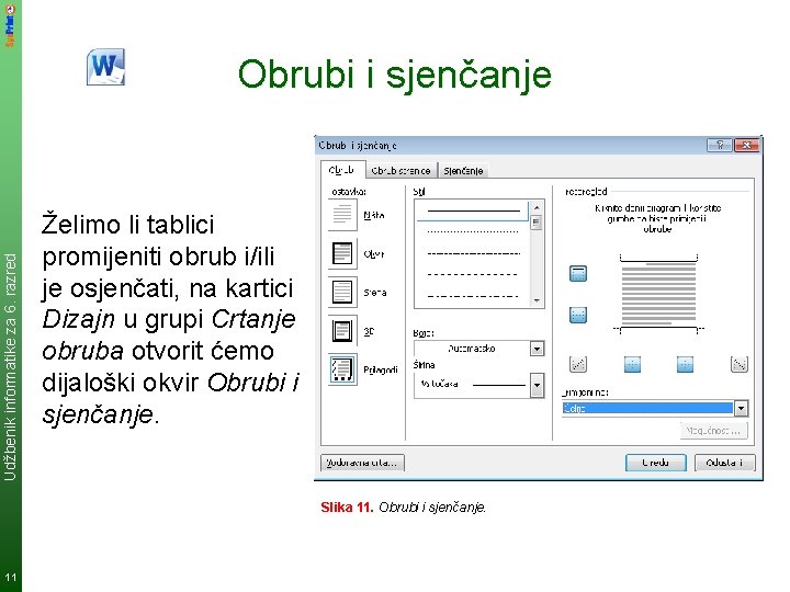 Udžbenik informatike za 6. razred Obrubi i sjenčanje Želimo li tablici promijeniti obrub i/ili