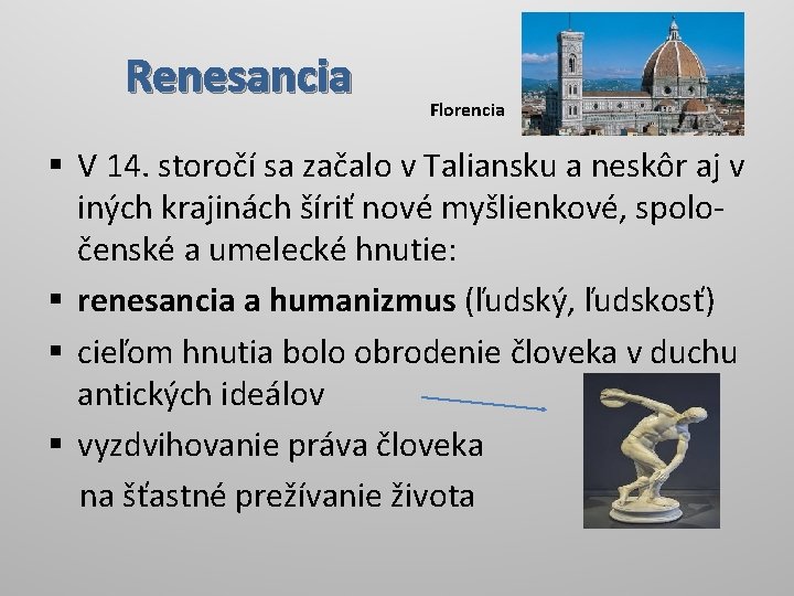 Renesancia Florencia § V 14. storočí sa začalo v Taliansku a neskôr aj v