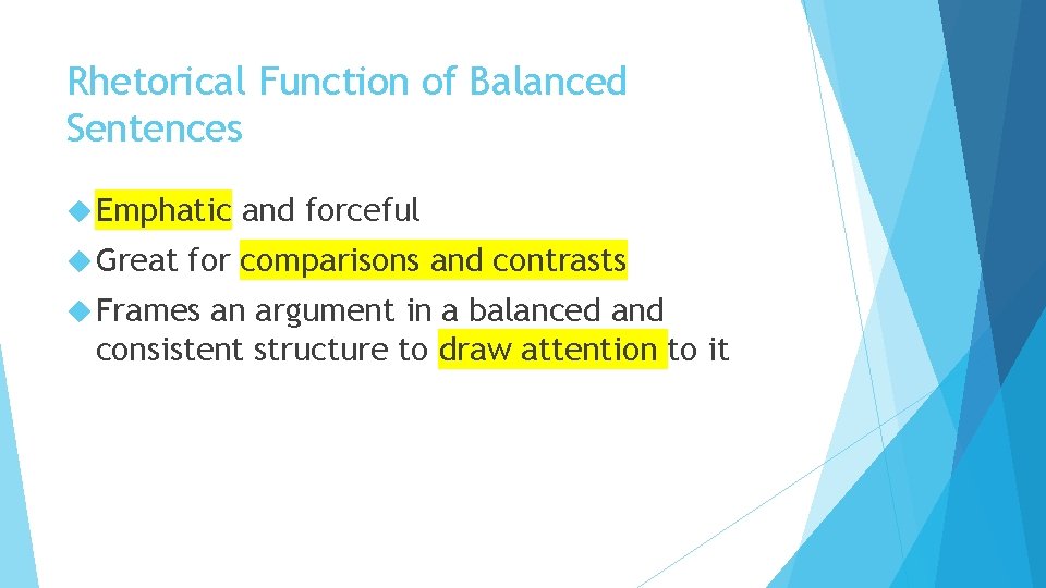 Rhetorical Function of Balanced Sentences Emphatic Great and forceful for comparisons and contrasts Frames