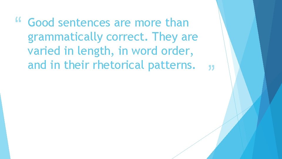 “ Good sentences are more than grammatically correct. They are varied in length, in