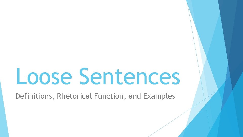 Loose Sentences Definitions, Rhetorical Function, and Examples 