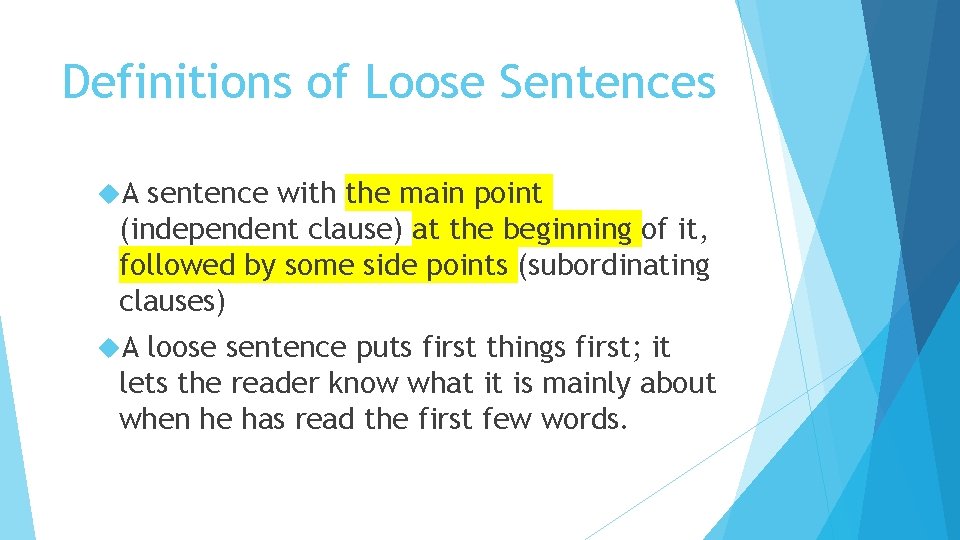 Definitions of Loose Sentences A sentence with the main point (independent clause) at the