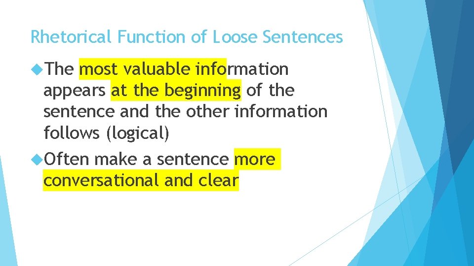 Rhetorical Function of Loose Sentences The most valuable information appears at the beginning of