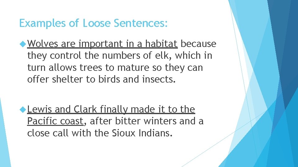Examples of Loose Sentences: Wolves are important in a habitat because they control the