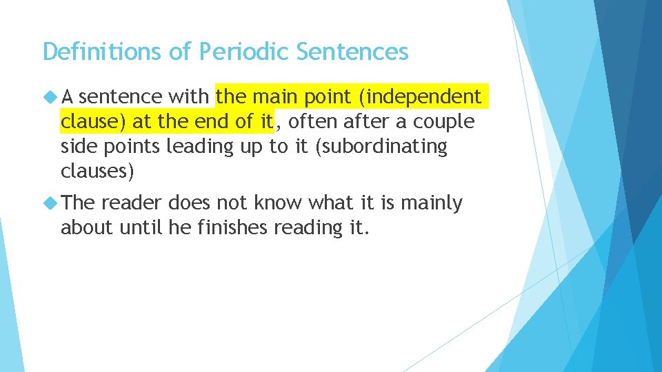 Definitions of Periodic Sentences A sentence with the main point (independent clause) at the
