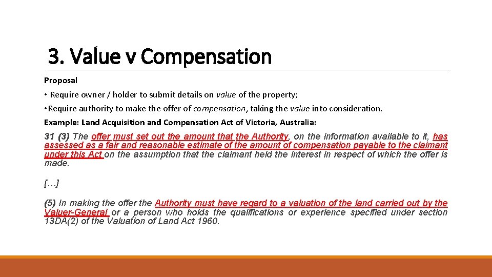 3. Value v Compensation Proposal • Require owner / holder to submit details on