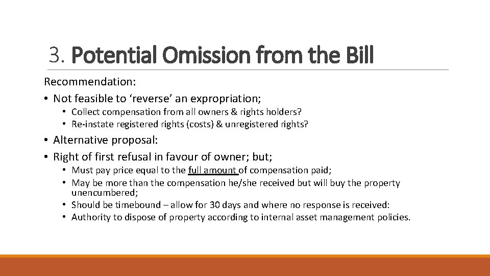 3. Potential Omission from the Bill Recommendation: • Not feasible to ‘reverse’ an expropriation;