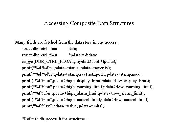 Accessing Composite Data Structures Many fields are fetched from the data store in one