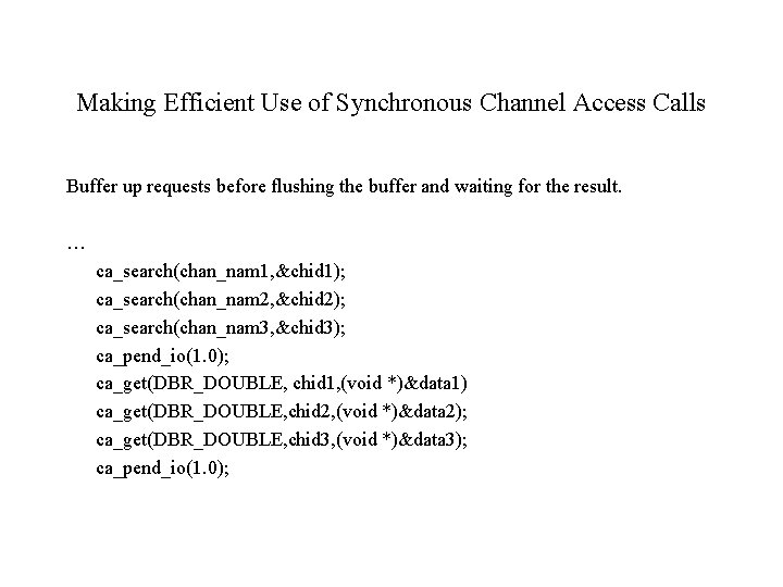 Making Efficient Use of Synchronous Channel Access Calls Buffer up requests before flushing the