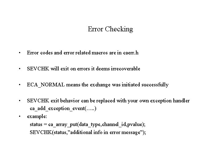 Error Checking • Error codes and error related macros are in caerr. h •