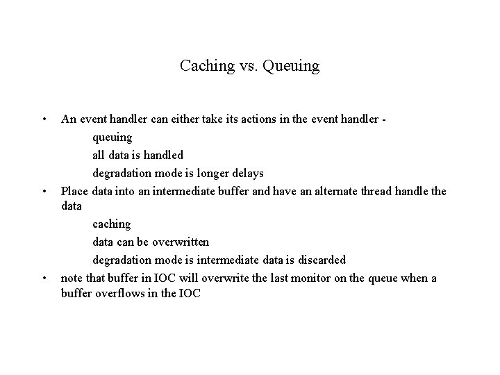 Caching vs. Queuing • • • An event handler can either take its actions