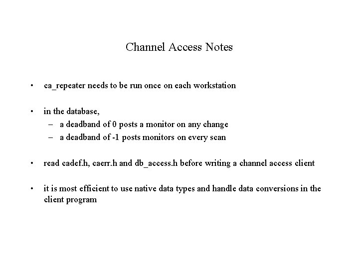 Channel Access Notes • ca_repeater needs to be run once on each workstation •