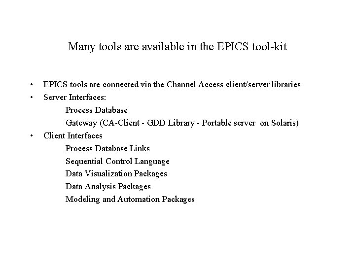 Many tools are available in the EPICS tool-kit • • • EPICS tools are