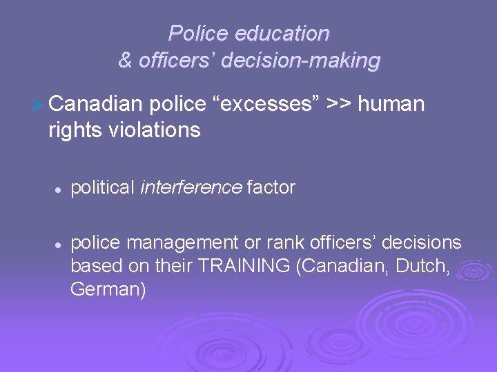 Police education & officers’ decision-making Ø Canadian police “excesses” >> human rights violations l
