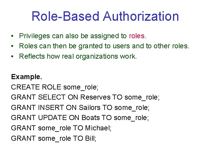 Role-Based Authorization • Privileges can also be assigned to roles. • Roles can then Role-Based Authorization • Privileges can also be assigned to roles. • Roles can then
