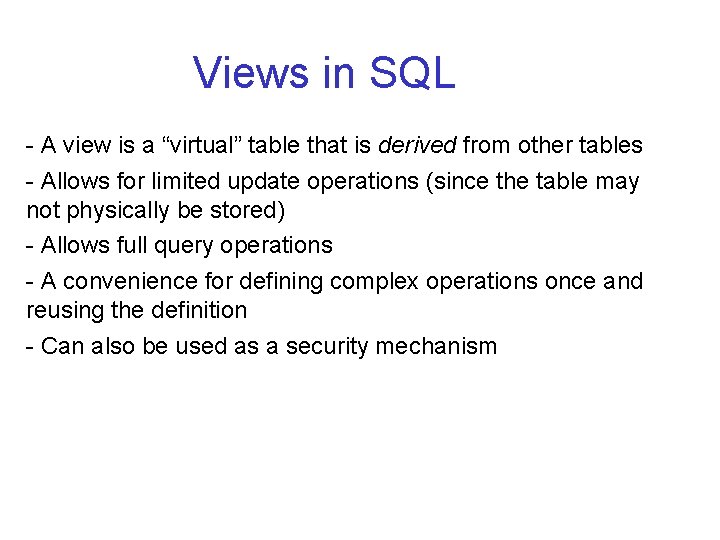 Views in SQL - A view is a “virtual” table that is derived from Views in SQL - A view is a “virtual” table that is derived from