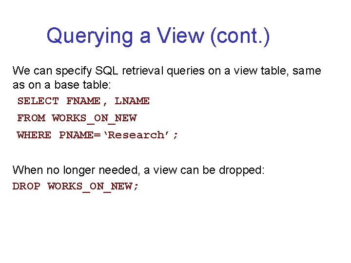 Querying a View (cont. ) We can specify SQL retrieval queries on a view Querying a View (cont. ) We can specify SQL retrieval queries on a view