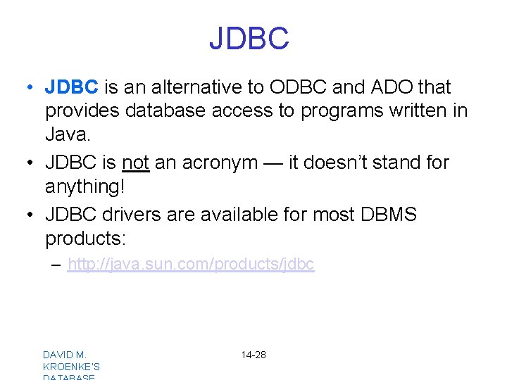 JDBC • JDBC is an alternative to ODBC and ADO that provides database access JDBC • JDBC is an alternative to ODBC and ADO that provides database access