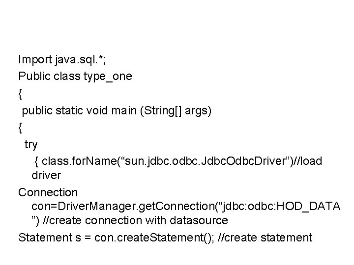 Import java. sql. *; Public class type_one { public static void main (String[] args)