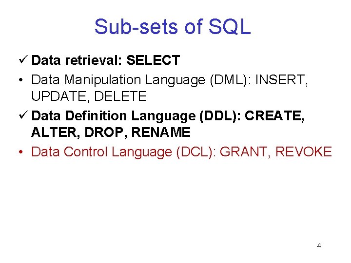 Sub-sets of SQL ü Data retrieval: SELECT • Data Manipulation Language (DML): INSERT, UPDATE, Sub-sets of SQL ü Data retrieval: SELECT • Data Manipulation Language (DML): INSERT, UPDATE,