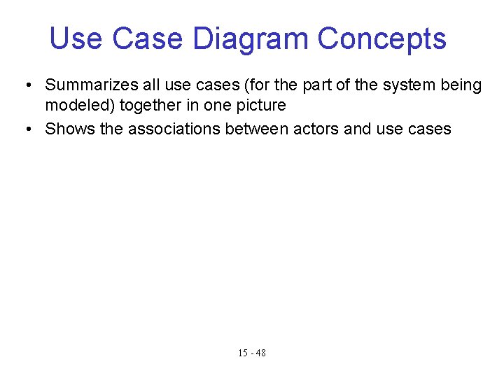 Use Case Diagram Concepts • Summarizes all use cases (for the part of the Use Case Diagram Concepts • Summarizes all use cases (for the part of the