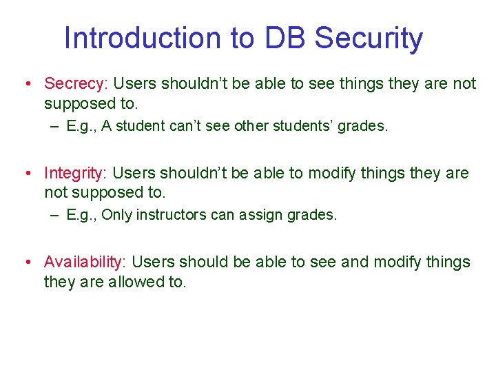 Introduction to DB Security • Secrecy: Users shouldn’t be able to see things they Introduction to DB Security • Secrecy: Users shouldn’t be able to see things they
