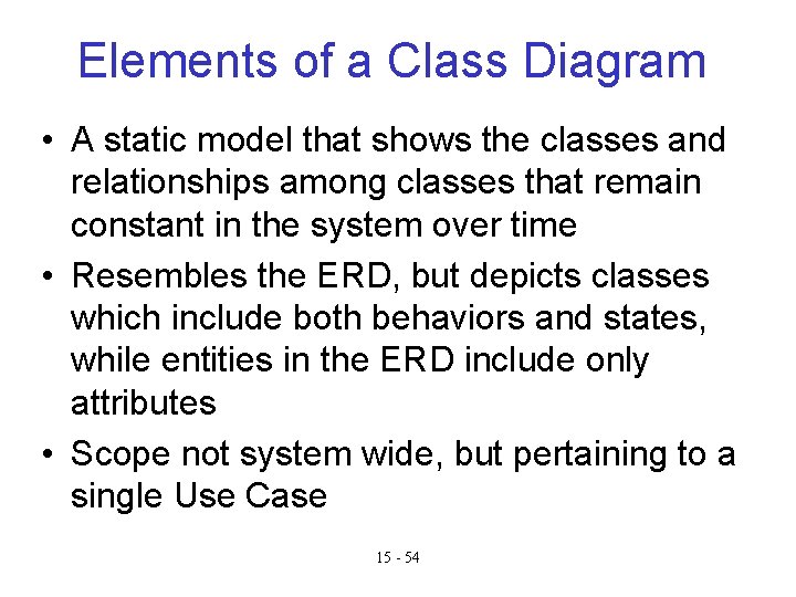 Elements of a Class Diagram • A static model that shows the classes and Elements of a Class Diagram • A static model that shows the classes and