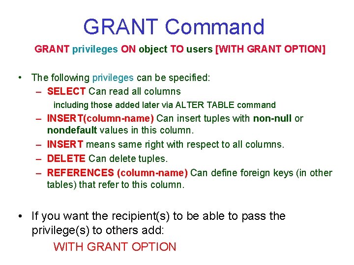 GRANT Command GRANT privileges ON object TO users [WITH GRANT OPTION] • The following