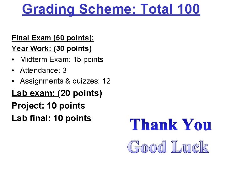 Grading Scheme: Total 100 Final Exam (50 points): Year Work: (30 points) • Midterm Grading Scheme: Total 100 Final Exam (50 points): Year Work: (30 points) • Midterm