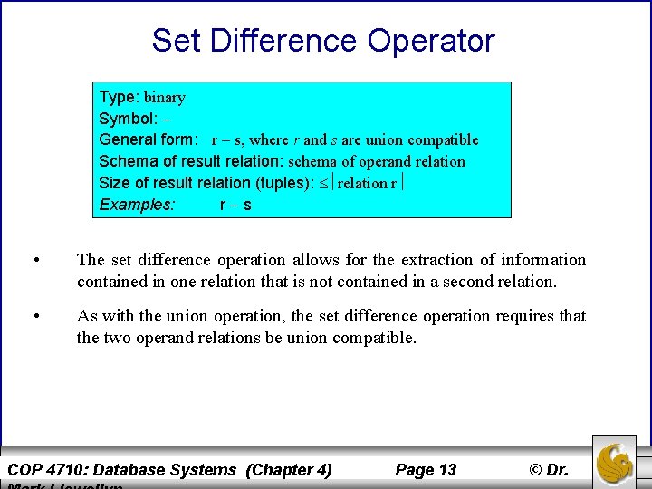 Set Difference Operator Type: binary Symbol: General form: r s, where r and s