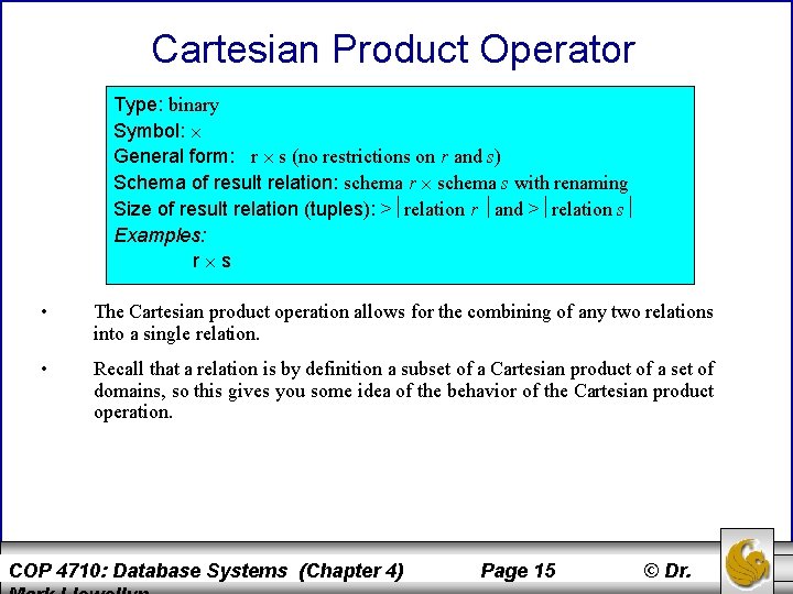 Cartesian Product Operator Type: binary Symbol: General form: r s (no restrictions on r