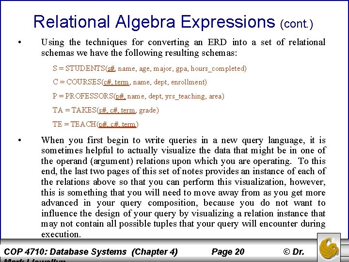 Relational Algebra Expressions (cont. ) • Using the techniques for converting an ERD into