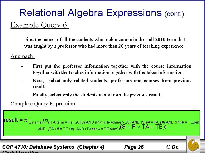 Relational Algebra Expressions (cont. ) Example Query 6: Find the names of all the