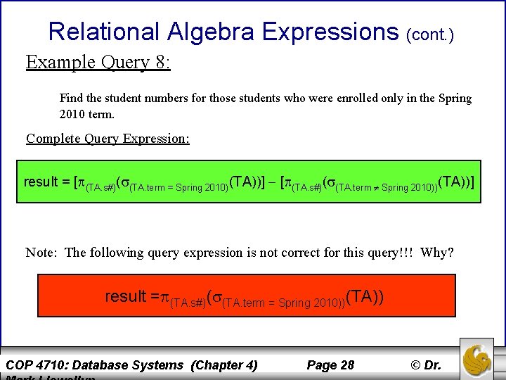 Relational Algebra Expressions (cont. ) Example Query 8: Find the student numbers for those