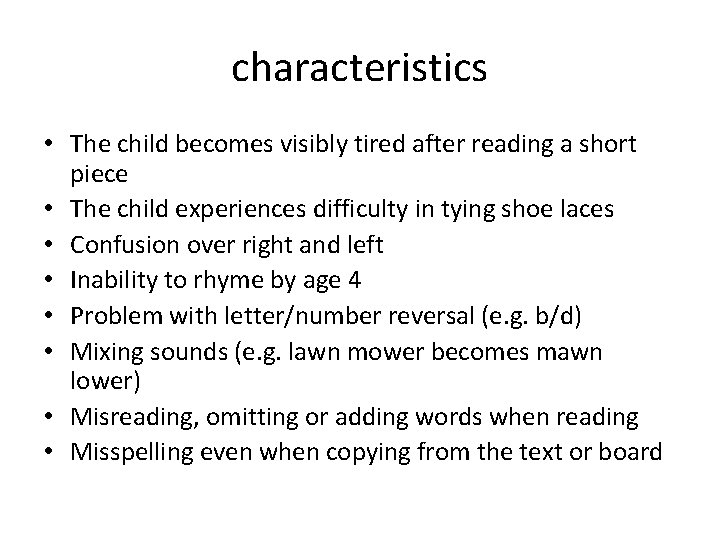 characteristics • The child becomes visibly tired after reading a short piece • The