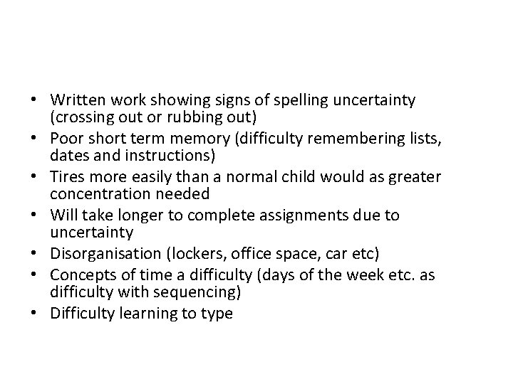  • Written work showing signs of spelling uncertainty (crossing out or rubbing out)