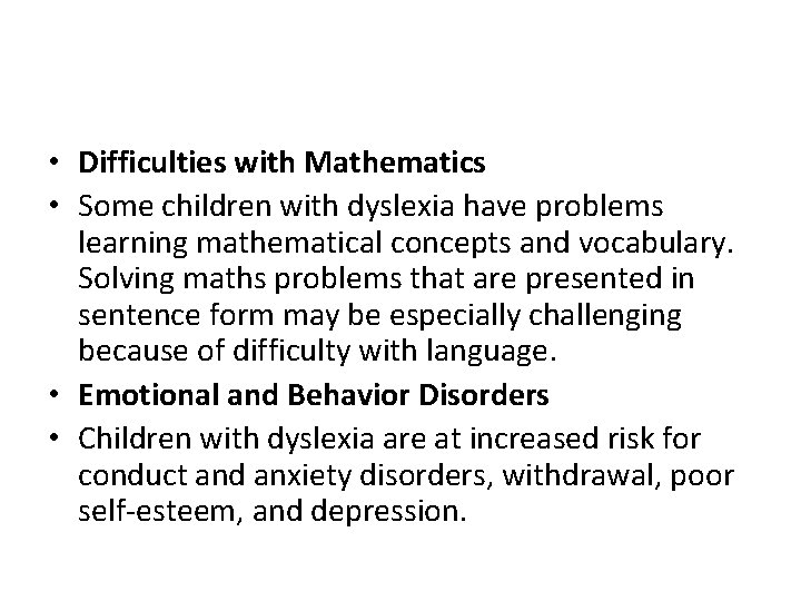  • Difficulties with Mathematics • Some children with dyslexia have problems learning mathematical