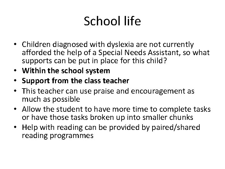 School life • Children diagnosed with dyslexia are not currently afforded the help of