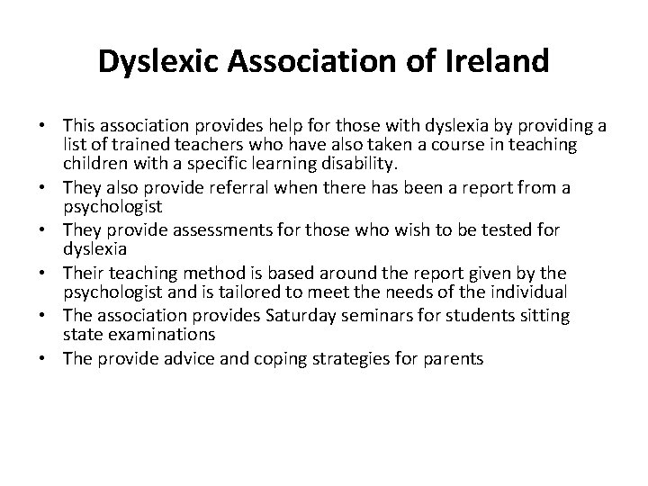 Dyslexic Association of Ireland • This association provides help for those with dyslexia by