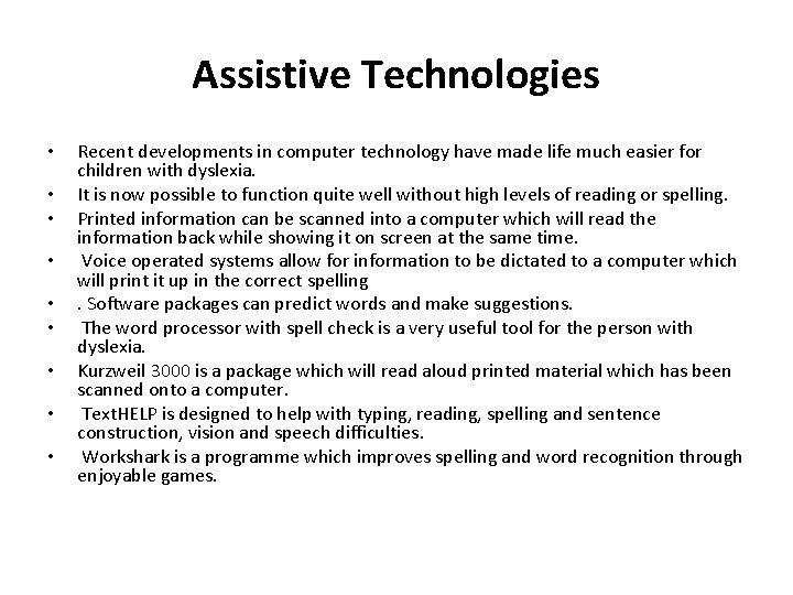 Assistive Technologies • • • Recent developments in computer technology have made life much