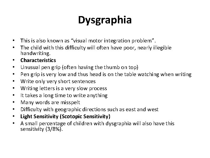 Dysgraphia • This is also known as “visual motor integration problem”. • The child