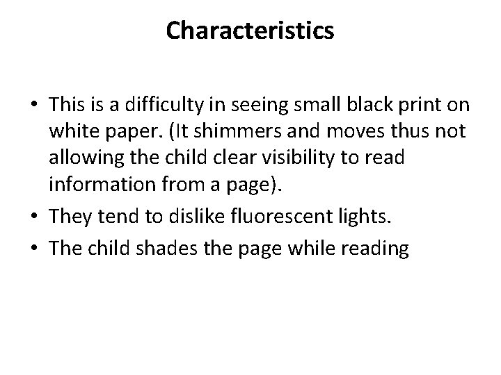 Characteristics • This is a difficulty in seeing small black print on white paper.