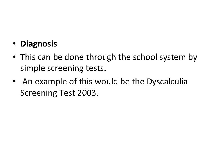  • Diagnosis • This can be done through the school system by simple