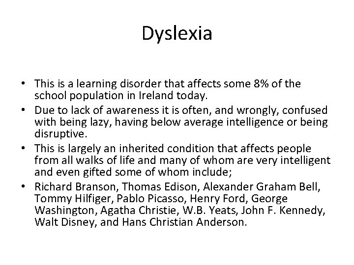 Dyslexia • This is a learning disorder that affects some 8% of the school