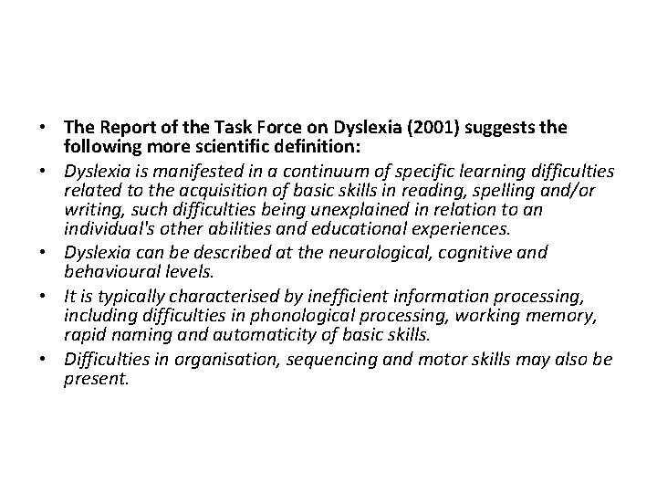  • The Report of the Task Force on Dyslexia (2001) suggests the following