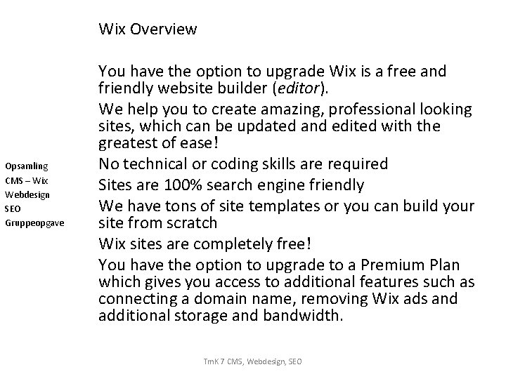 Wix Overview Opsamling CMS – Wix Webdesign SEO Gruppeopgave You have the option to