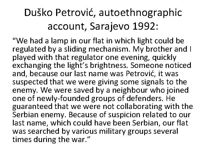 Duško Petrović, autoethnographic account, Sarajevo 1992: “We had a lamp in our flat in