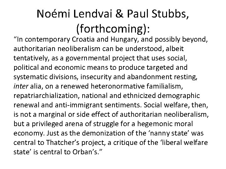 Noémi Lendvai & Paul Stubbs, (forthcoming): “In contemporary Croatia and Hungary, and possibly beyond,