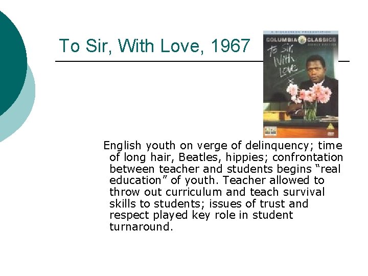 To Sir, With Love, 1967 English youth on verge of delinquency; time of long To Sir, With Love, 1967 English youth on verge of delinquency; time of long
